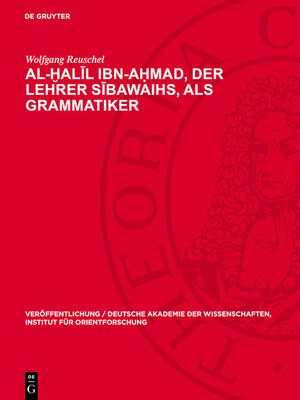 cover image of Al-Ḫalīl Ibn-Aḥmad, der Lehrer Sībawaihs, als Grammatiker
